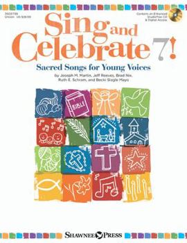 Paperback Sing & Celebrate 7! Sacred Songs for Young Voices: Book/Enhanced CD/Online Media (with Reproducible Pages and PDF So [With CD (Audio)] Book