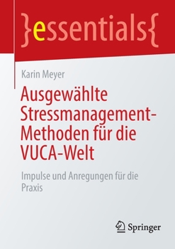 Paperback Ausgewählte Stressmanagement-Methoden Für Die Vuca-Welt: Impulse Und Anregungen Für Die PRAXIS [German] Book