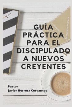 Paperback Guía Práctica Para El Discipulado a Nuevos Creyentes [Spanish] Book