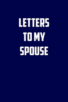 Paperback letters to my Spouse: 6x9 Journal christmas gift for under 10 dollars military spouse journal Book