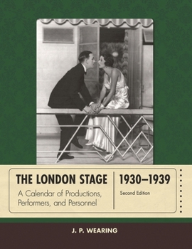 The London Stage 1930-1939: A Calendar of Productions, Performers, and Personnel