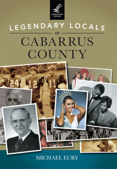 Paperback Legendary Locals of Cabarrus County Book