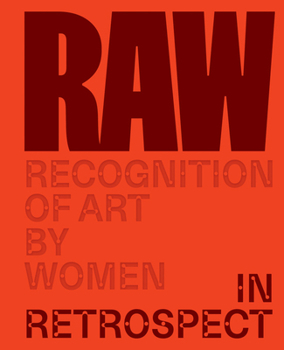 Hardcover Raw: Recognition of Art by Women: In Retrospect Book