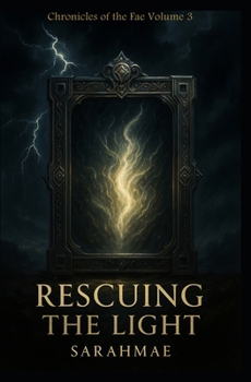 Rescuing the Light: Chronicles of the Fae Volume 3