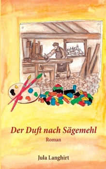 Paperback Der Duft nach Sägemehl [German] Book