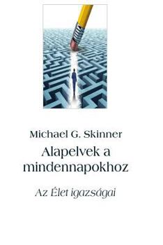 Paperback Alapelvek a Mindennapokhoz: AZ Élet Igazságai [Hungarian] Book