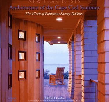 Hardcover Architecture of the Cape Cod Summer: The Work of Polhemus Savery Dasilva New Classicists Book