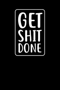 Get Shit Done: Graph Paper Notebook, 6x9 Inch, 120 pages