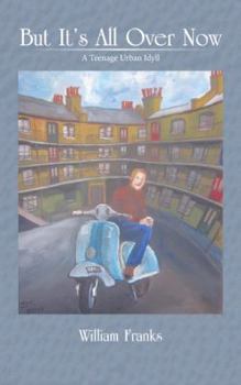 Paperback But It's All Over Now: A Teenage Urban Idyll Book