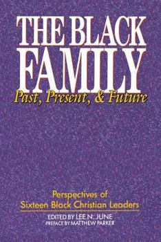 Paperback The Black Family: Past, Present & Future: Perspectives of Sixteen Black Christian Leaders Book