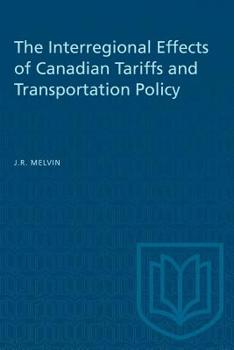 Paperback The Interregional Effects of Canadian Tariffs and Transportation Policy Book