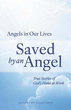Paperback Saved by an Angel: True Stories of God's Hand at Work Book