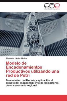 Paperback Modelo de Encadenamientos Productivos Utilizando Una Red de Petri [Spanish] Book