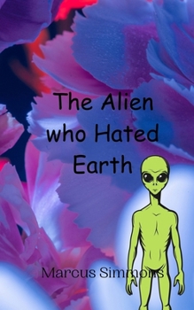 Paperback The Alien who Hated Earth Book