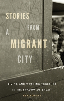 Paperback Stories from a Migrant City: Living and Working Together in the Shadow of Brexit Book