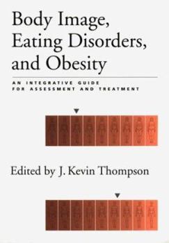 Hardcover Body Image, Eating Disorders, and Obesity : An Integrative Guide for Assessment and Treatment Book