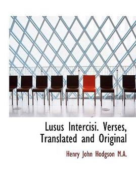 Paperback Lusus Intercisi. Verses, Translated and Original [Large Print] Book