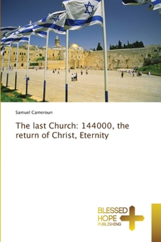 Paperback The last Church: 144000, the return of Christ, Eternity Book