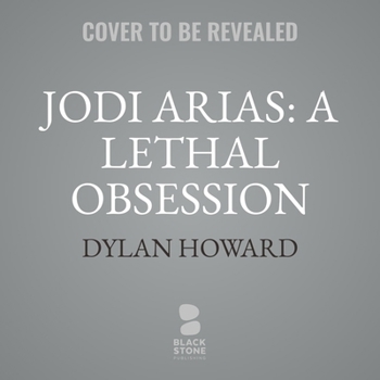 Jodi Arias: A Lethal Obsession (Front Page Detectives)