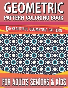 Geometric Pattern Coloring Book: Gorgeous Geometrics Coloring Book Drawing Book Relaxing Art Graphics for Coloring in Peace and Quiet Geometric Design