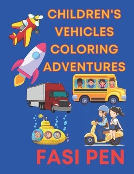 Paperback Children's Vehicles Coloring Adventures: Unleash Your Imagination and Embark on Exciting Journeys! [Large Print] Book