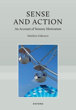 Hardcover Sense and Action: An Account of Sensory Motivation Book