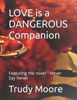 Paperback LOVE is a DANGEROUS Companion: Featuring the novel " Never Say Never Book