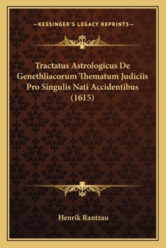 Tractatus Astrologicus De Genethliacorum Thematum Judiciis Pro Singulis Nati Accidentibus (1615)