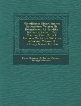 Paperback Miscellaneae Observationes in Auctores Veteres Et Recentiores. AB Eruditis Britannis Anno ... EDI Coeptae, Cum Notis & Auctario Variorum Virorum Docto [Afrikaans] Book