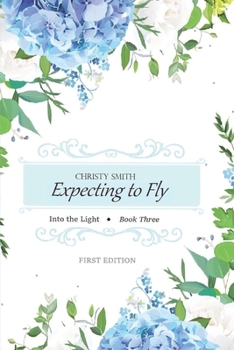 Paperback Expecting to Fly: Into the Light Book