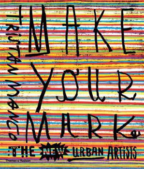 Paperback Make Your Mark: The New Urban Artists Book