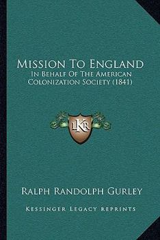 Mission to England, in Behalf of the American Colonization Society