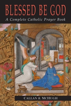 Paperback Blessed Be God: A Complete Catholic Prayer Book