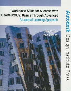 Paperback Workplace Skills for Success with AutoCAD 2009: Basics Through Advanced: A Layered Learning Approach [With CDROM] Book