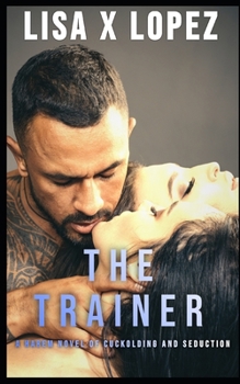 Paperback The Trainer: A Harem Novel of Cuckolding and Seduction Book