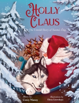 Holly Claus : The Untold Story of Santa's Dog