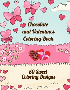 Paperback Chocolate and Valentines Coloring Book: 50 Sweet Coloring Designs Book