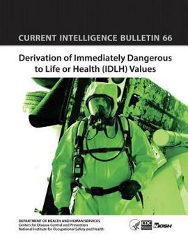 Paperback Derivation of Immediately Dangerous to Life or Health (IDLH) Values: Current Intelligence Bulletin 66 Book