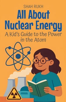 Paperback All About Nuclear Energy: A Kid's Guide to the Power in the Atom Book