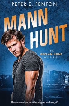 Mann Hunt - Book #1 of the Declan Hunt Mysteries