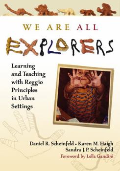 Hardcover We Are All Explorers: Learning and Teaching with Reggio Principles in Urban Settings Book