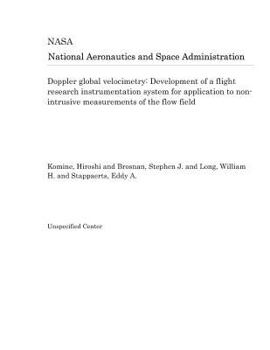 Paperback Doppler Global Velocimetry: Development of a Flight Research Instrumentation System for Application to Non-Intrusive Measurements of the Flow Fiel Book