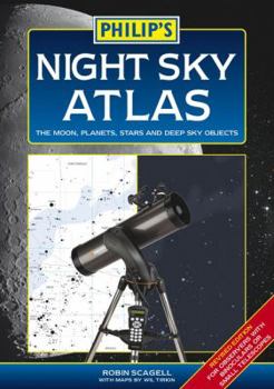 Night Sky Atlas: The Moon, Planets, Stars and Deep Sky Objects