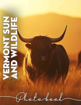 Vermont Sun and Wildlife Photo Book: Stunning Nature Scenes Featuring Wildlife and Sunsets from Vermont with 40 Unique Images