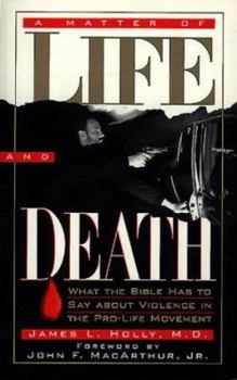 A Matter of Life and Death: What the Bible Has to Say About Violence in the Pro-Life Movement