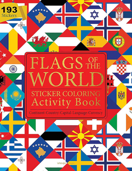 Paperback Flags of the World - Sticker Coloring Activity Book for Children: Continent, Country, Capital, Language and Currency Book