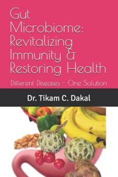 Paperback Gut Microbiome: Revitalizing Immunity & Restoring Health: Different Diseases - One Solution Book