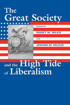 The Great Society And The High Tide Of Liberalism (Political Development of the American Nation)