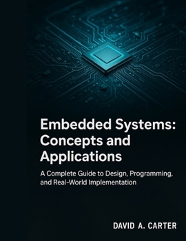 Paperback Embedded Systems: Concepts and Applications: A Complete Guide to Design, Programming, and Real-World Implementation Book