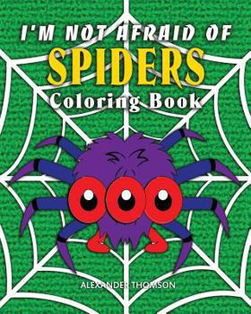 Paperback I'm Not Afraid Of SPIDERS Coloring Book: animal coloring books Book